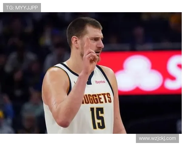 尼古拉约基奇如何引领掘金队重返NBA巅峰之路